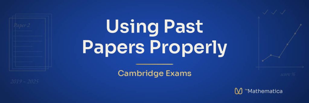 How to Use Cambridge Past Papers Properly - The Mathematica